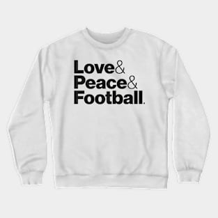 Love & Peace & Football Crewneck Sweatshirt